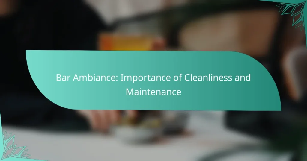 Bar Ambiance: Importance of Cleanliness and Maintenance