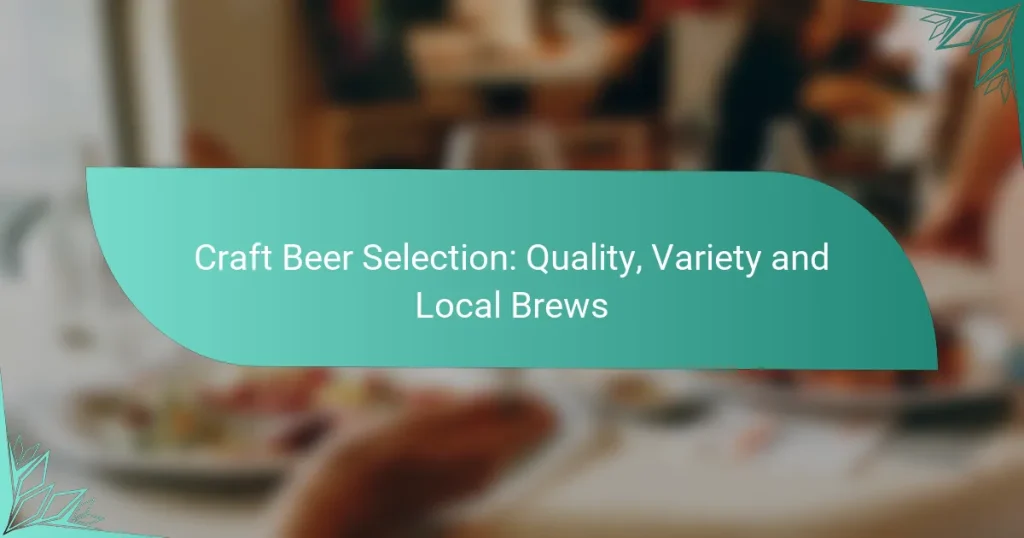 Craft Beer Selection: Quality, Variety and Local Brews