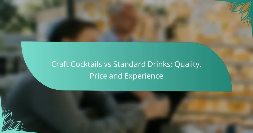 Craft Cocktails vs Standard Drinks: Quality, Price and Experience