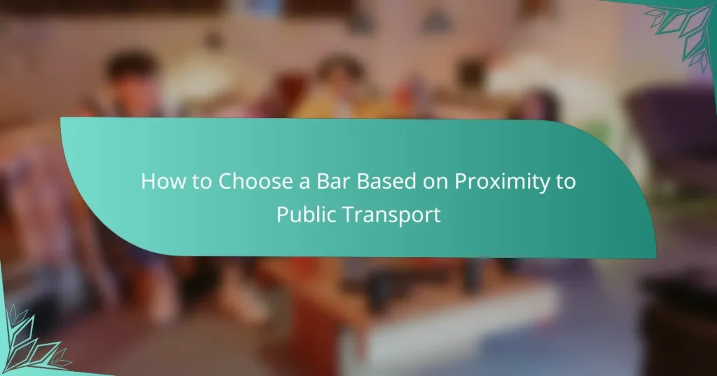 How to Choose a Bar Based on Proximity to Public Transport