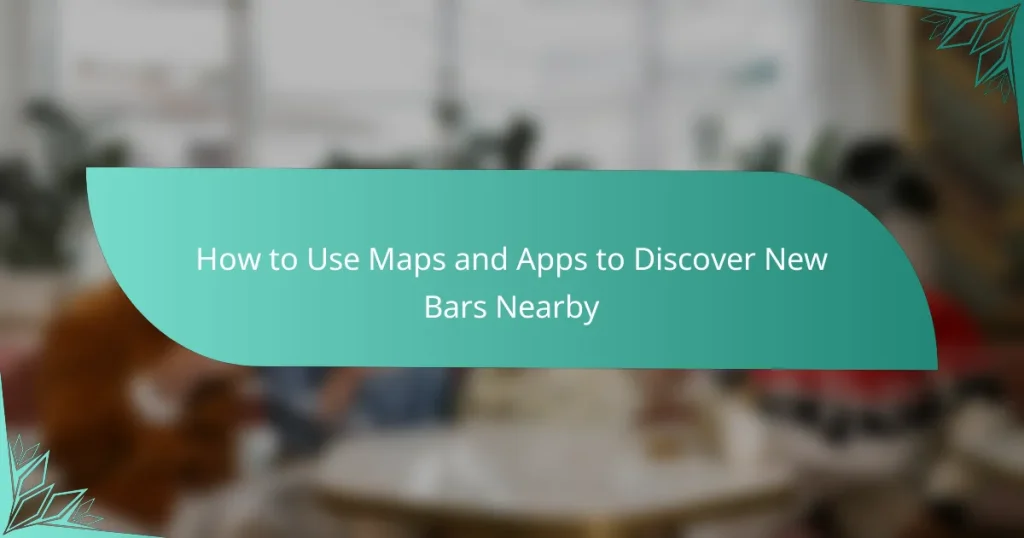 How to Use Maps and Apps to Discover New Bars Nearby