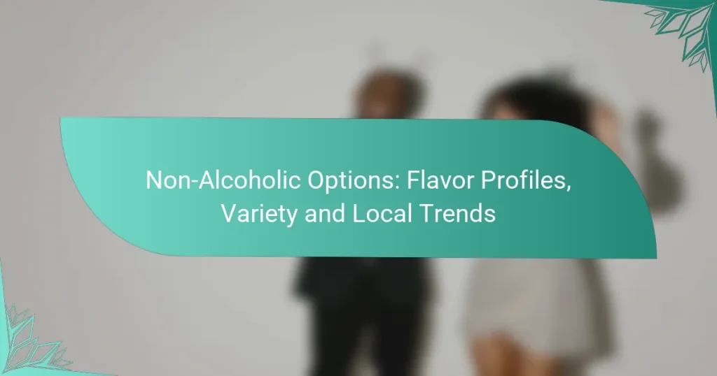 Non-Alcoholic Options: Flavor Profiles, Variety and Local Trends