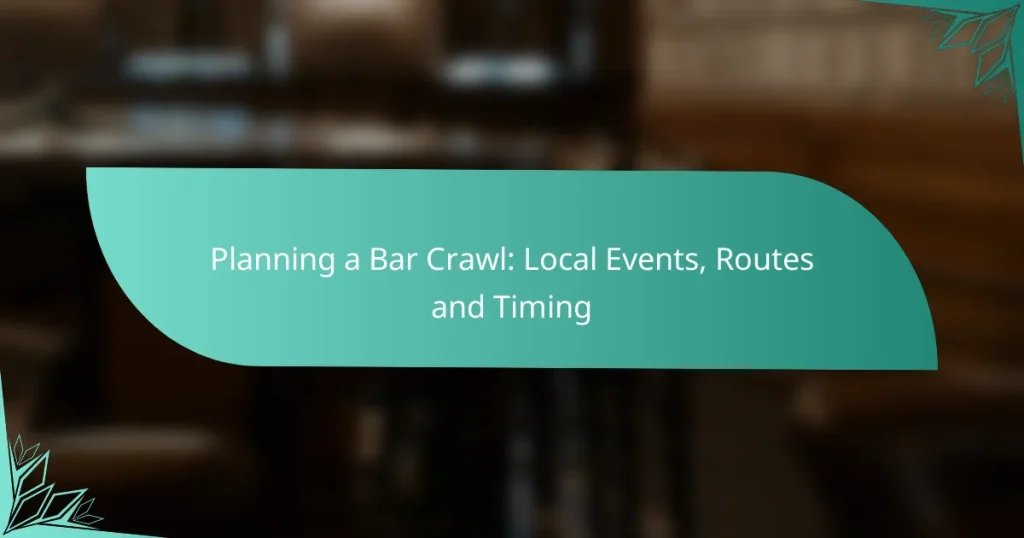 Planning a Bar Crawl: Local Events, Routes and Timing