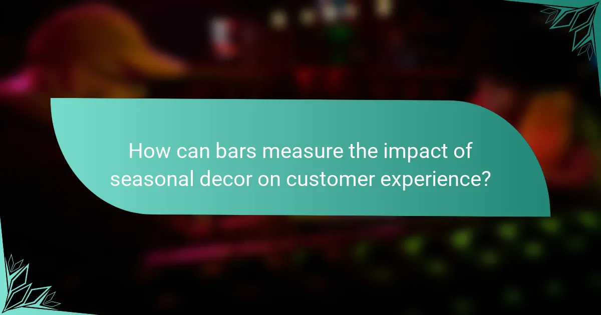 How can bars measure the impact of seasonal decor on customer experience?