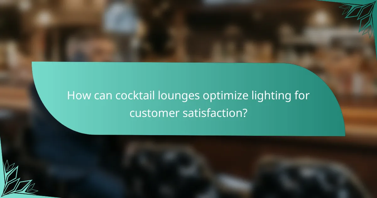 How can cocktail lounges optimize lighting for customer satisfaction?