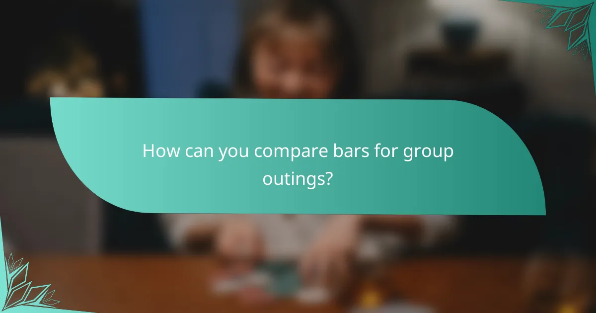 How can you compare bars for group outings?