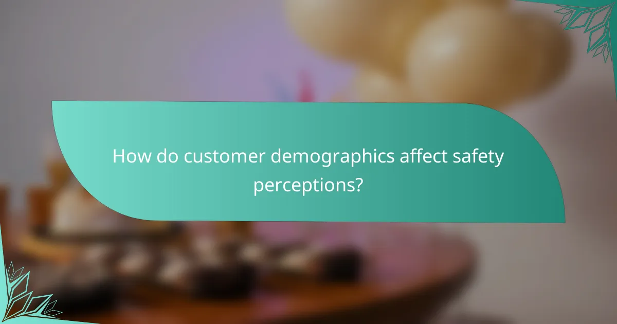How do customer demographics affect safety perceptions?
