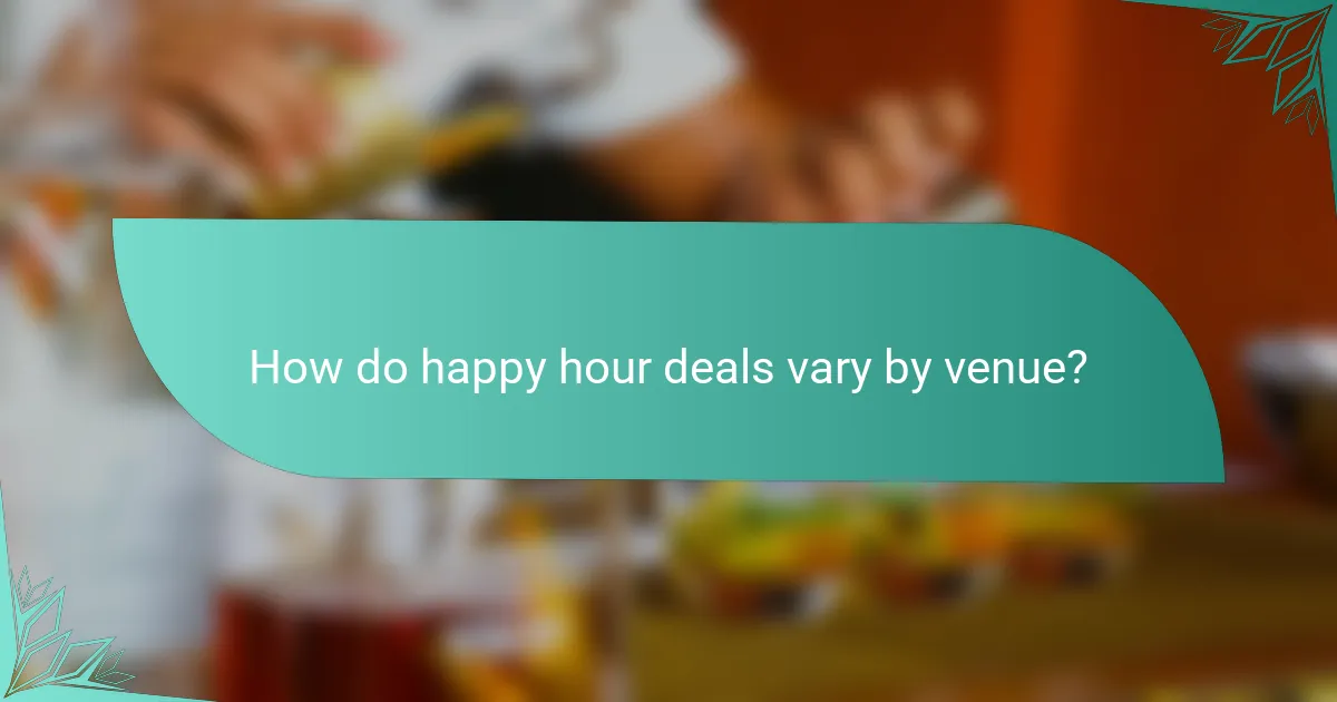How do happy hour deals vary by venue?
