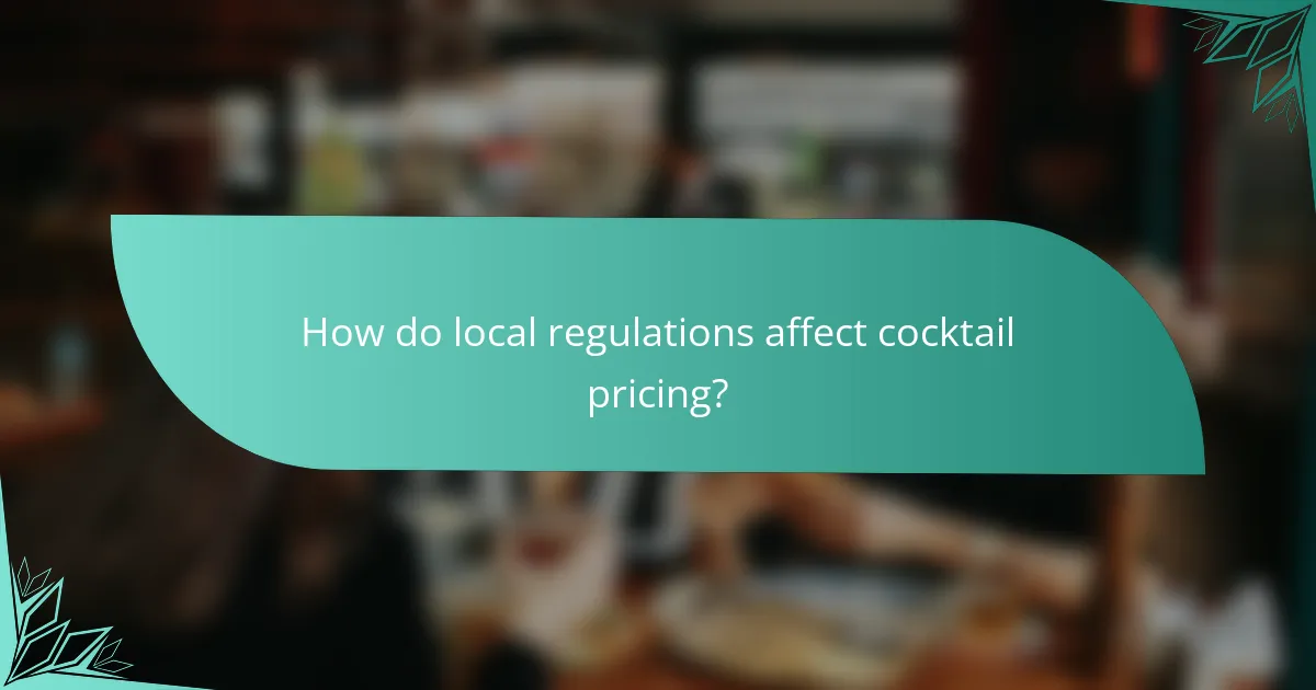 How do local regulations affect cocktail pricing?