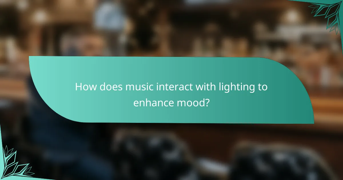 How does music interact with lighting to enhance mood?