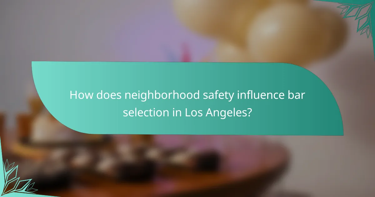 How does neighborhood safety influence bar selection in Los Angeles?