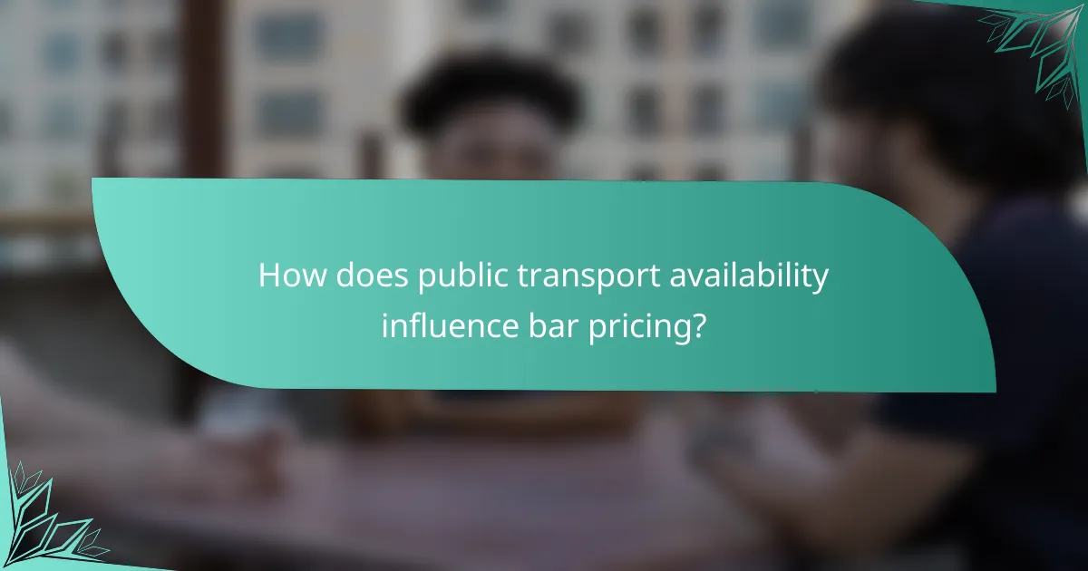 How does public transport availability influence bar pricing?