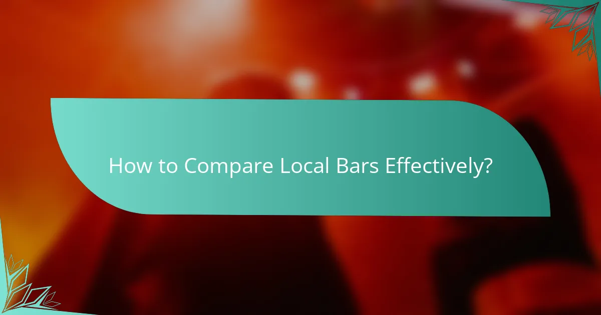 How to Compare Local Bars Effectively?