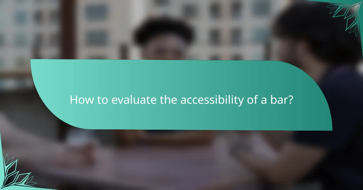How to evaluate the accessibility of a bar?