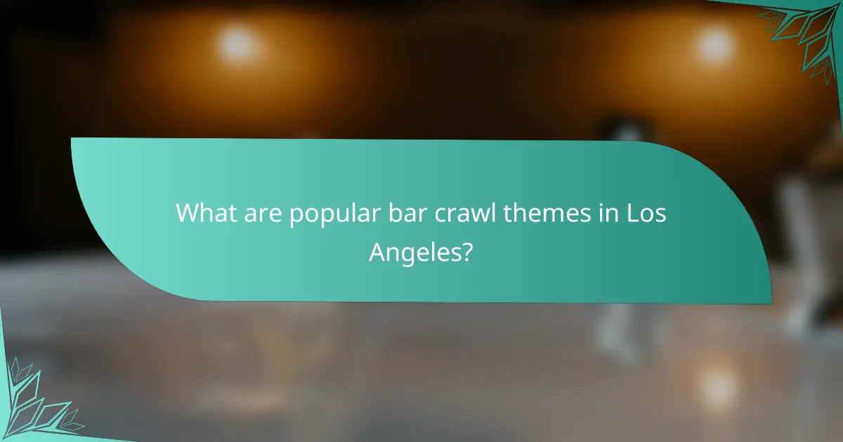 What are popular bar crawl themes in Los Angeles?