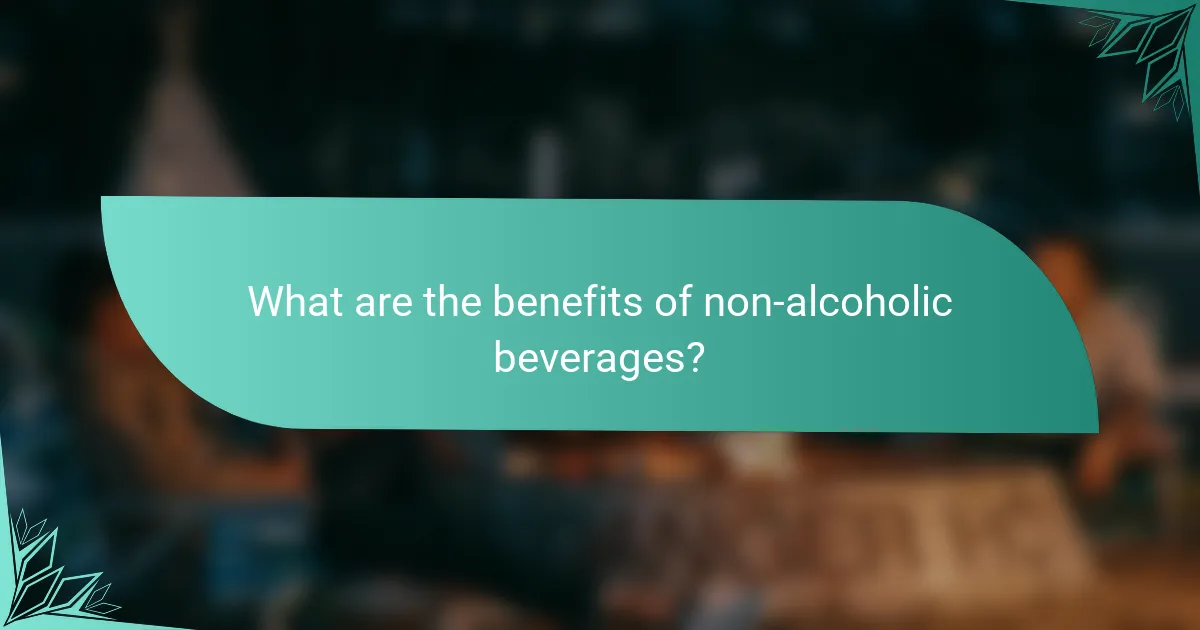 What are the benefits of non-alcoholic beverages?
