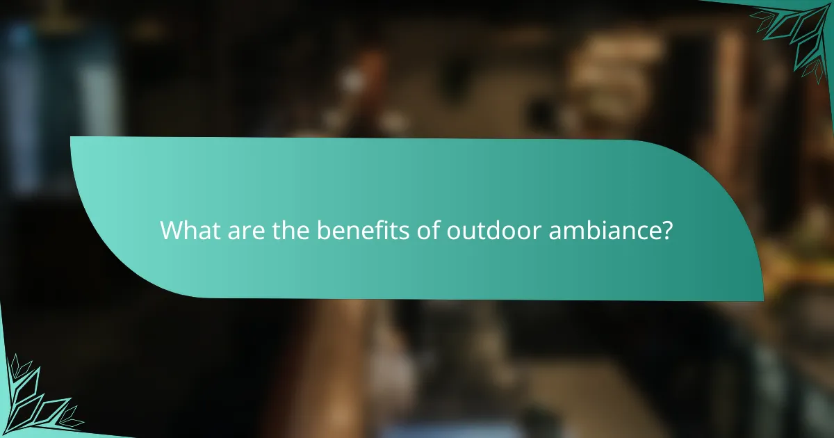 What are the benefits of outdoor ambiance?