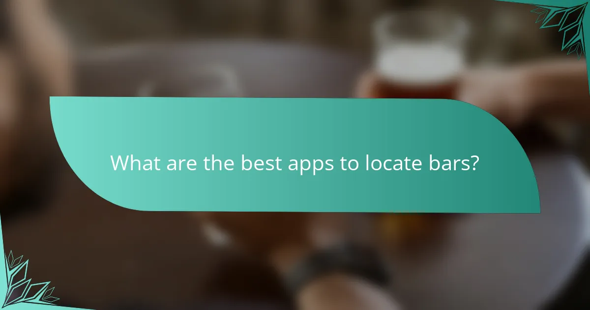 What are the best apps to locate bars?