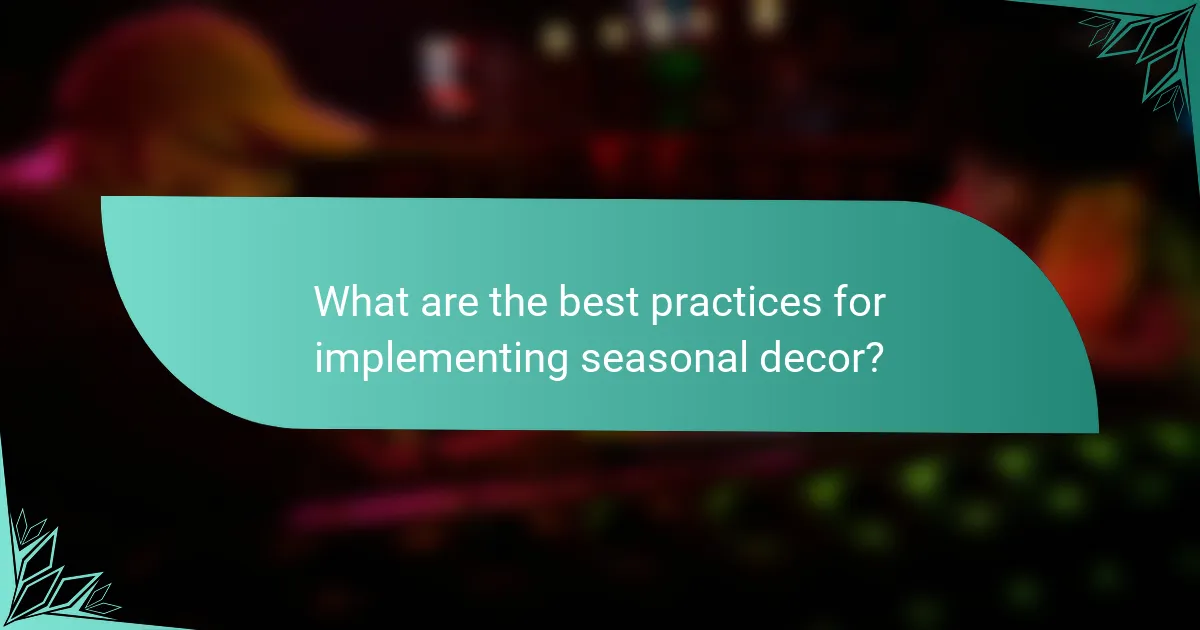 What are the best practices for implementing seasonal decor?