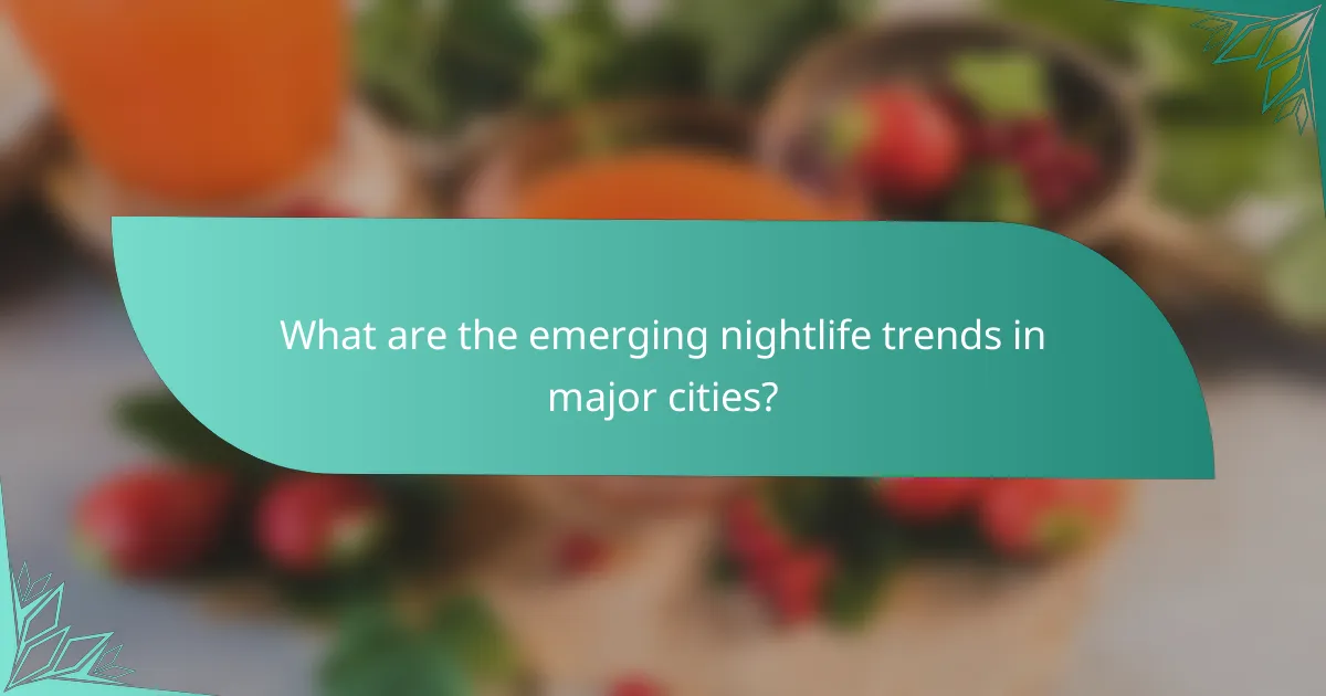 What are the emerging nightlife trends in major cities?