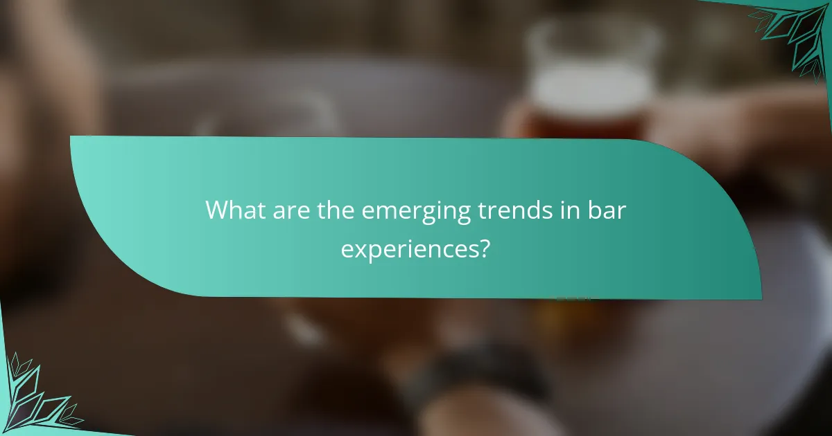 What are the emerging trends in bar experiences?