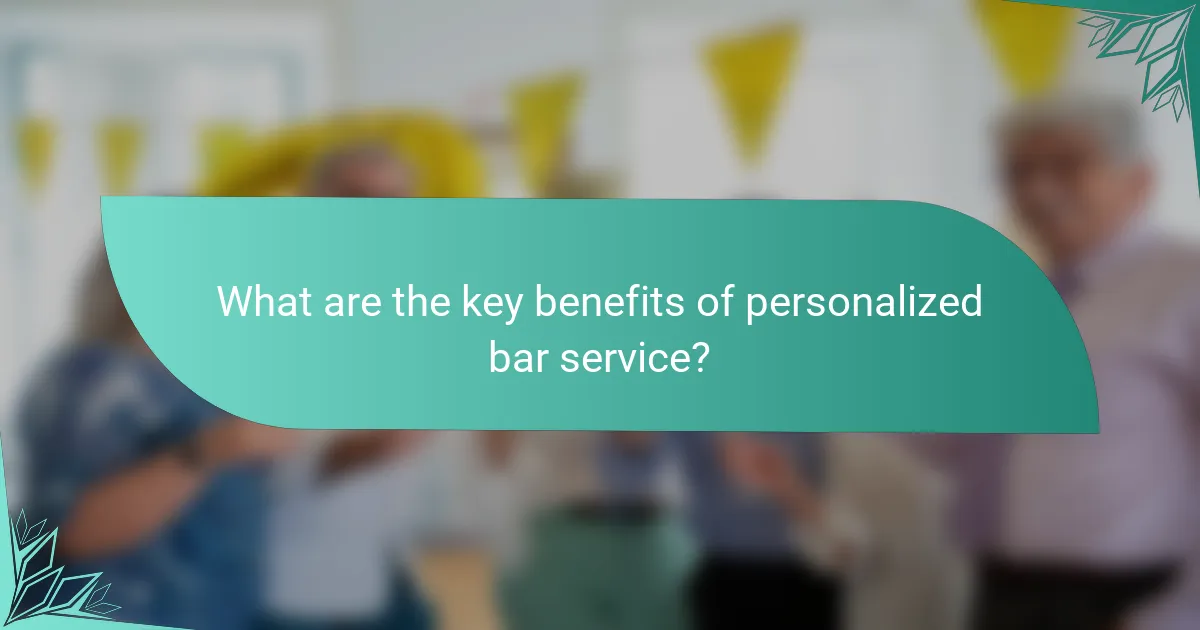 What are the key benefits of personalized bar service?
