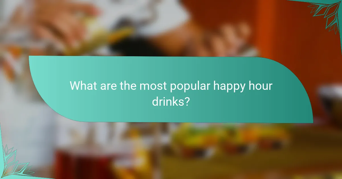 What are the most popular happy hour drinks?