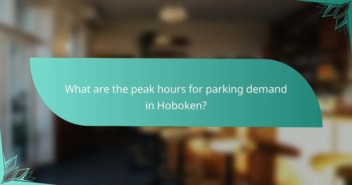 What are the peak hours for parking demand in Hoboken?