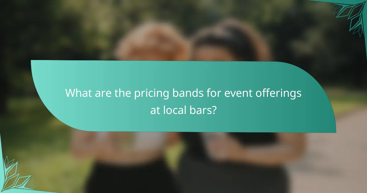 What are the pricing bands for event offerings at local bars?