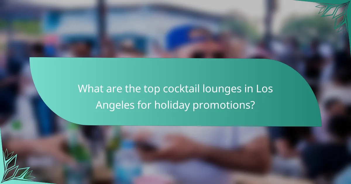 What are the top cocktail lounges in Los Angeles for holiday promotions?