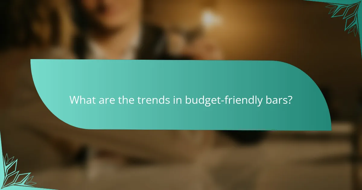 What are the trends in budget-friendly bars?
