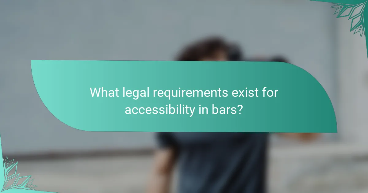 What legal requirements exist for accessibility in bars?