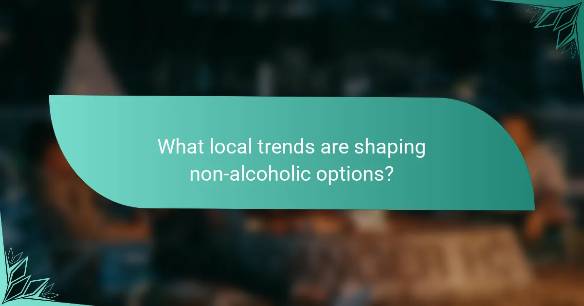 What local trends are shaping non-alcoholic options?
