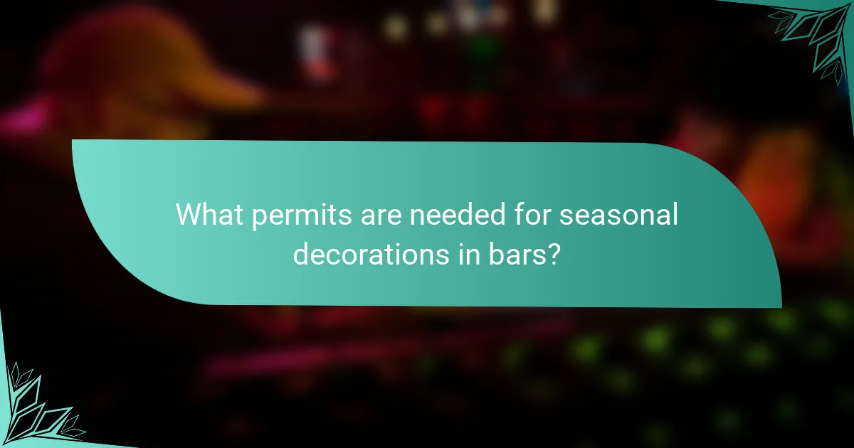 What permits are needed for seasonal decorations in bars?