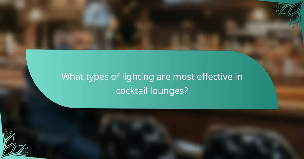 What types of lighting are most effective in cocktail lounges?