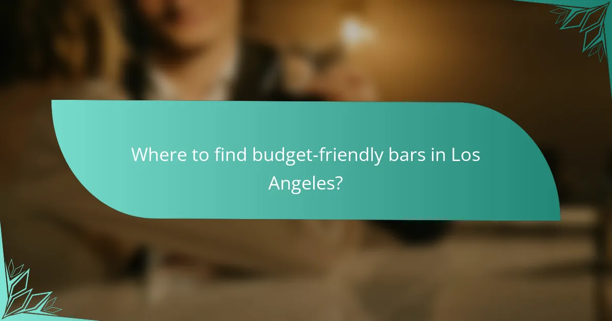 Where to find budget-friendly bars in Los Angeles?
