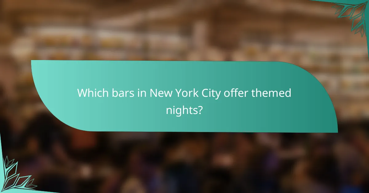 Which bars in New York City offer themed nights?